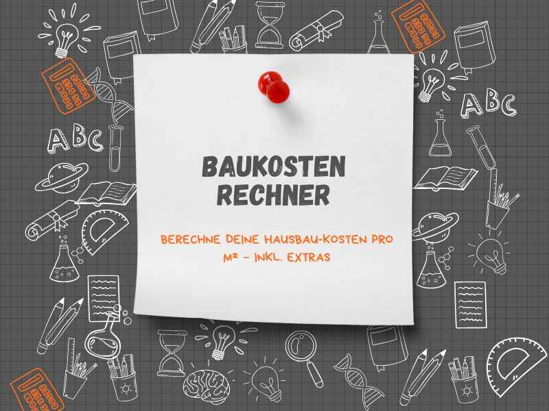 Baukosten Rechner: In 1 Minute Baukosten kalkulieren: €/m², Qualität, Region, Index, Komplexität, Eigenleistung, Extras, Puffer und MwSt. – inklusive Beispiele.