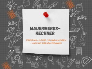 Mauerwerksrechner: Stückzahl, Fläche, Volumen & Fugen – auch mit eigenem Steinmaß
