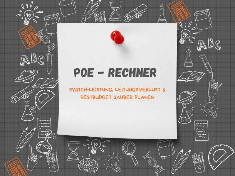 PoE-Budget-Rechner: Switch-Leistung, Leitungsverlust & Restbudget sauber planen